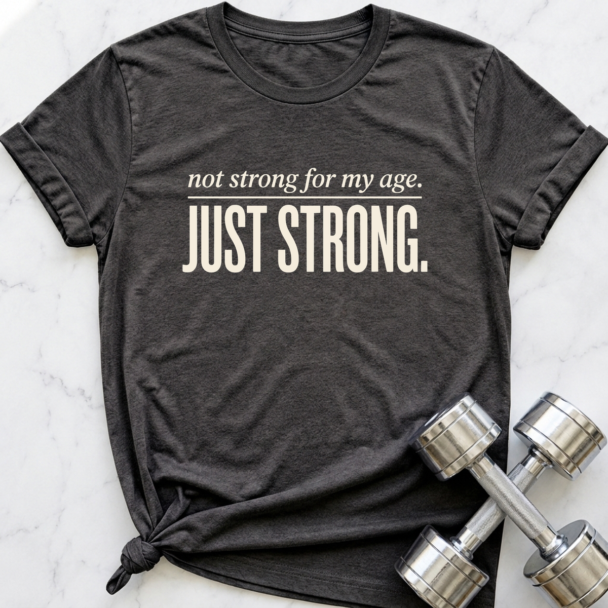 Not Strong For My Age T-Shirt — Dark Grey Heather