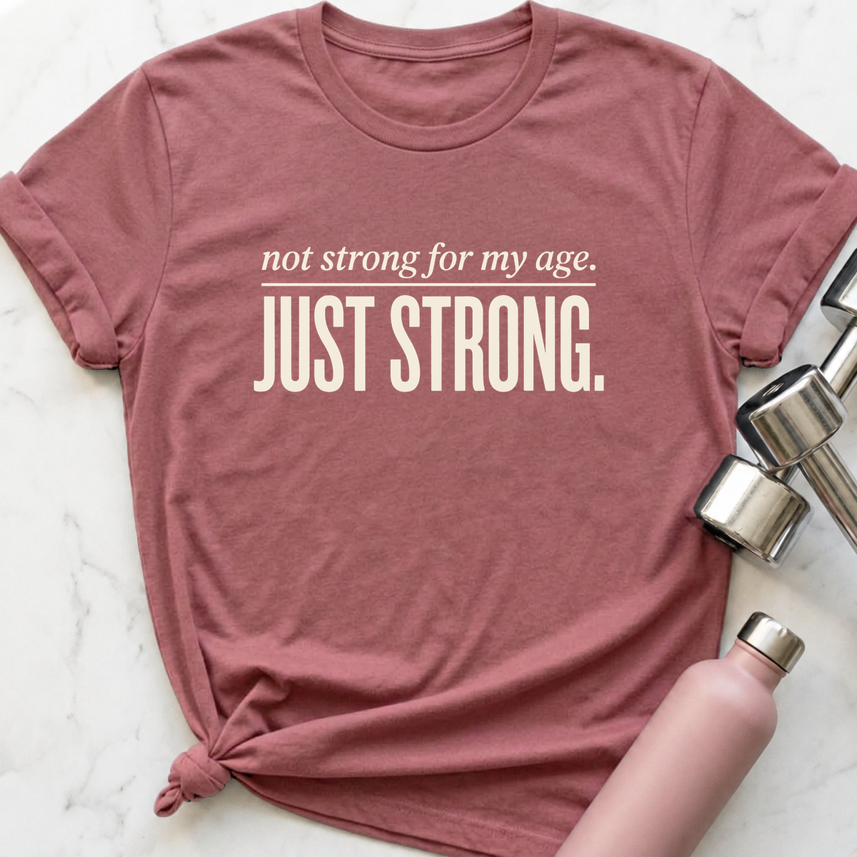 Not Strong For My Age T-Shirt — Mauve