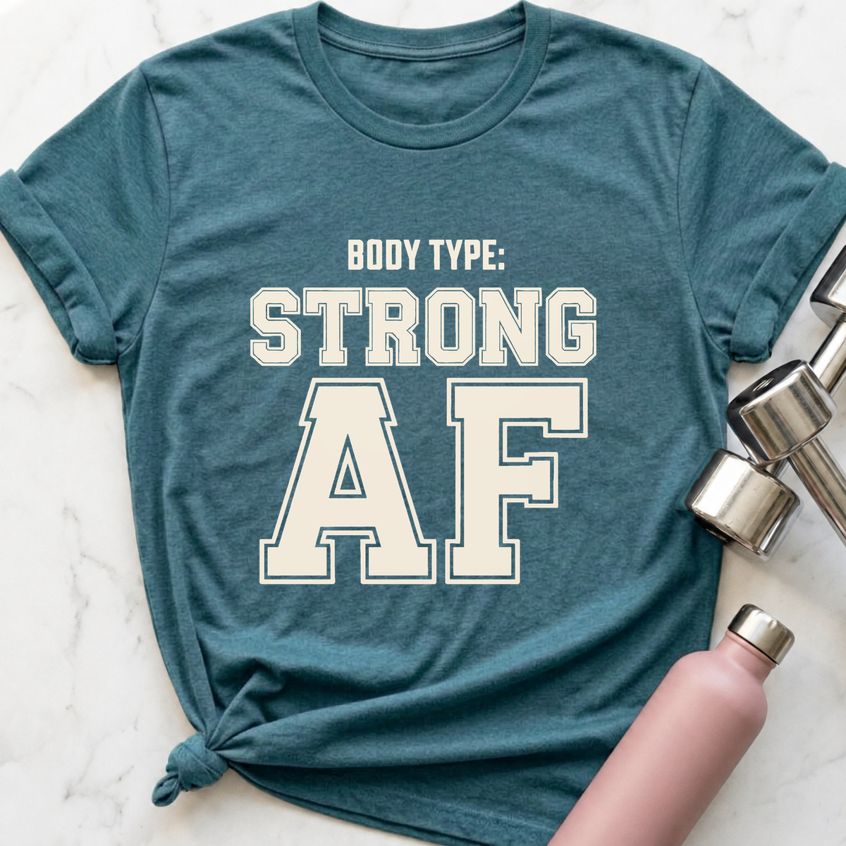 Body Type Strong AF T-Shirt — Heather Deep Teal