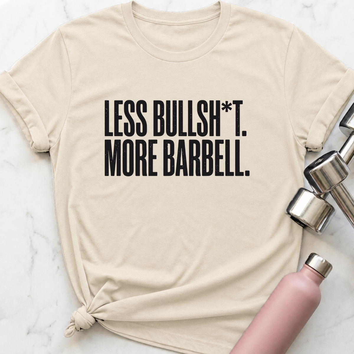 Less Bullsh*t More Barbell T-Shirt — Natural