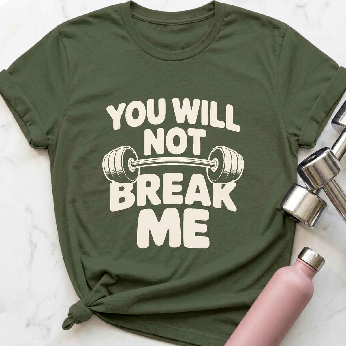 You Will Not Break Me T-Shirt — Military Green