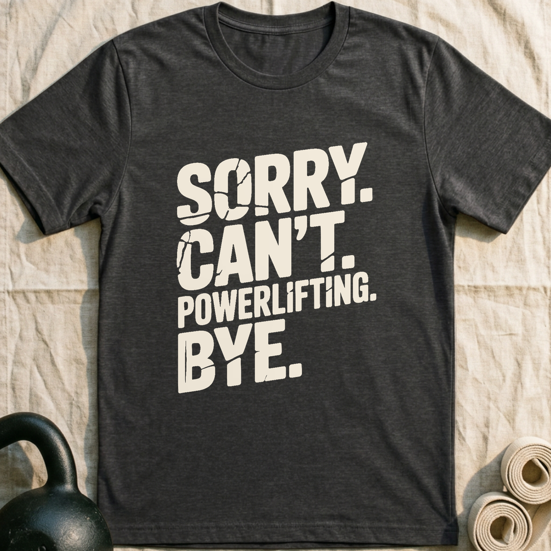 Sorry Can't Powerlifting T-Shirt — Dark Grey Heather