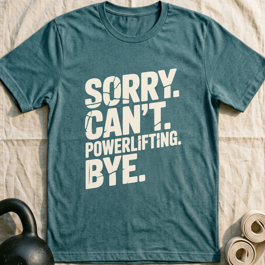 Sorry Can't Powerlifting T-Shirt — Heather Deep Teal