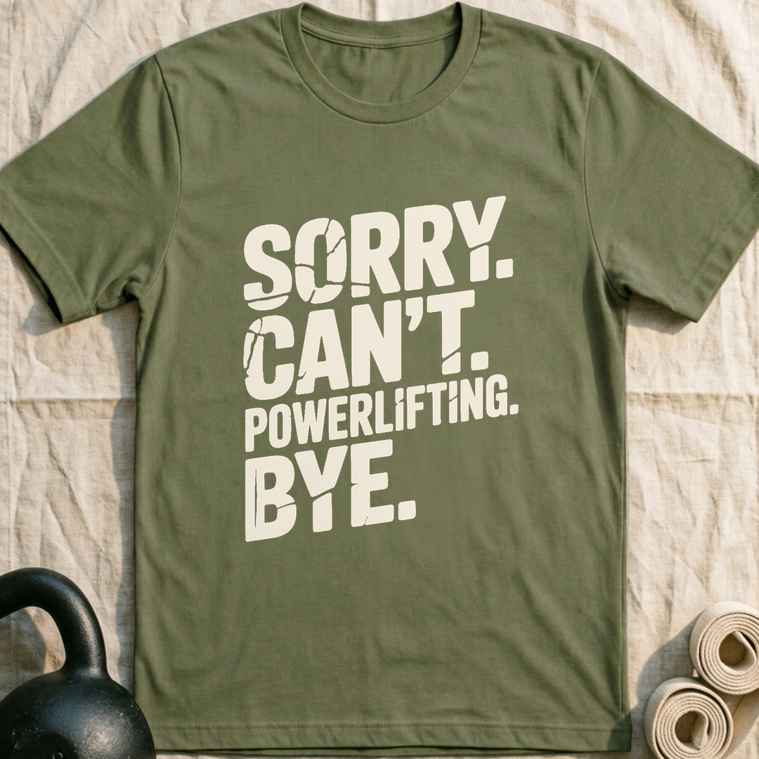 Sorry Can't Powerlifting T-Shirt — Military Green