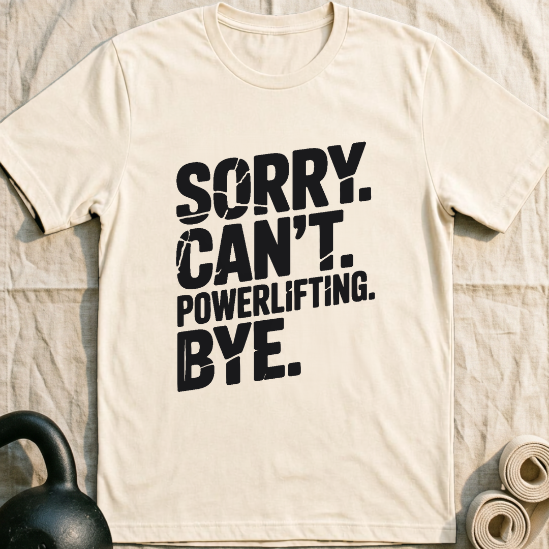 Sorry Can't Powerlifting T-Shirt — Natural