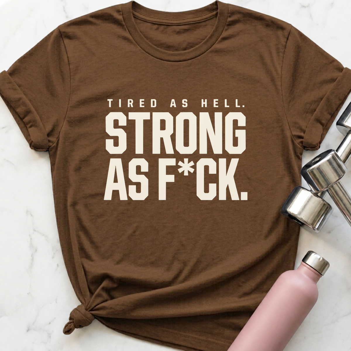 Strong As F*ck T-Shirt — Heather Brown