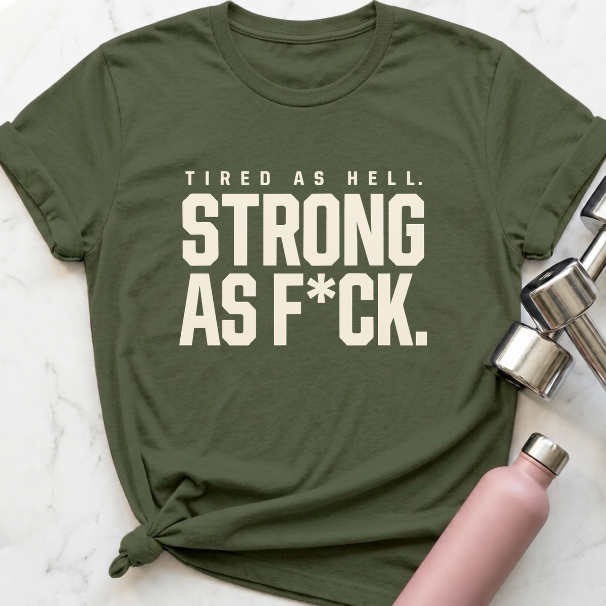 Strong As F*ck T-Shirt — Military Green