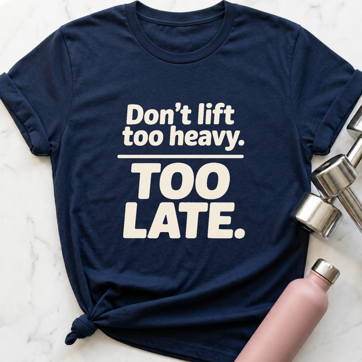 Don't Lift Too Heavy T-Shirt — Navy