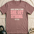 Once Upon A Time She Got Strong T-Shirt — Mauve
