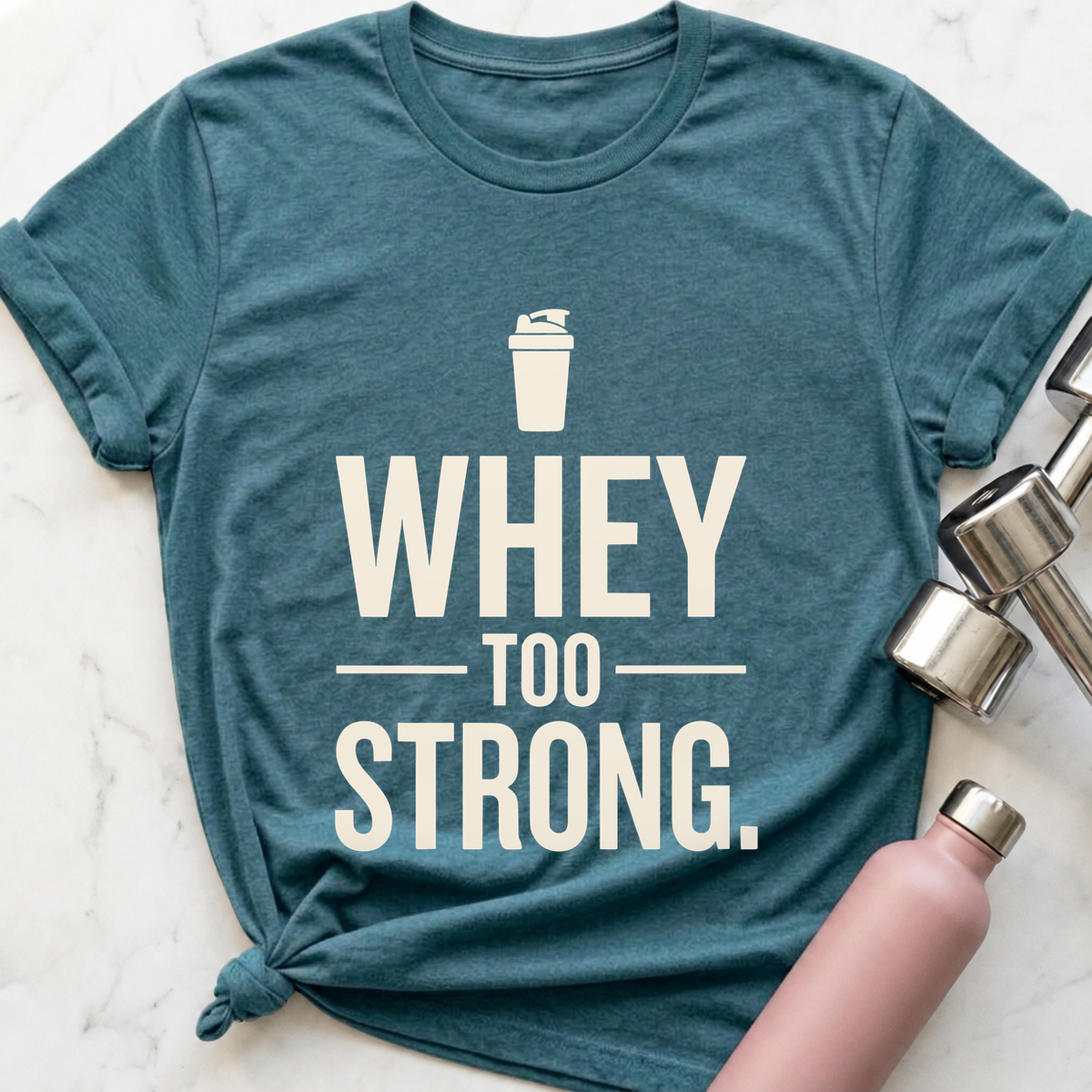 Whey Too Strong T-Shirt — Heather Deep Teal