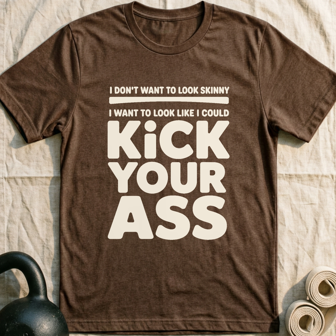 I Could Kick Your Ass T-Shirt — Heather Brown