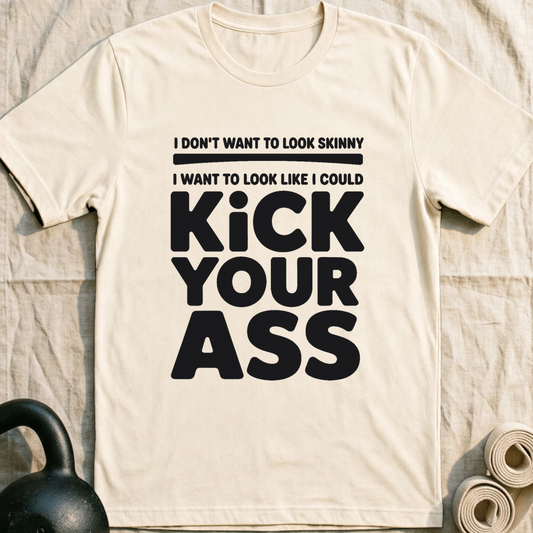 I Could Kick Your Ass T-Shirt — Natural