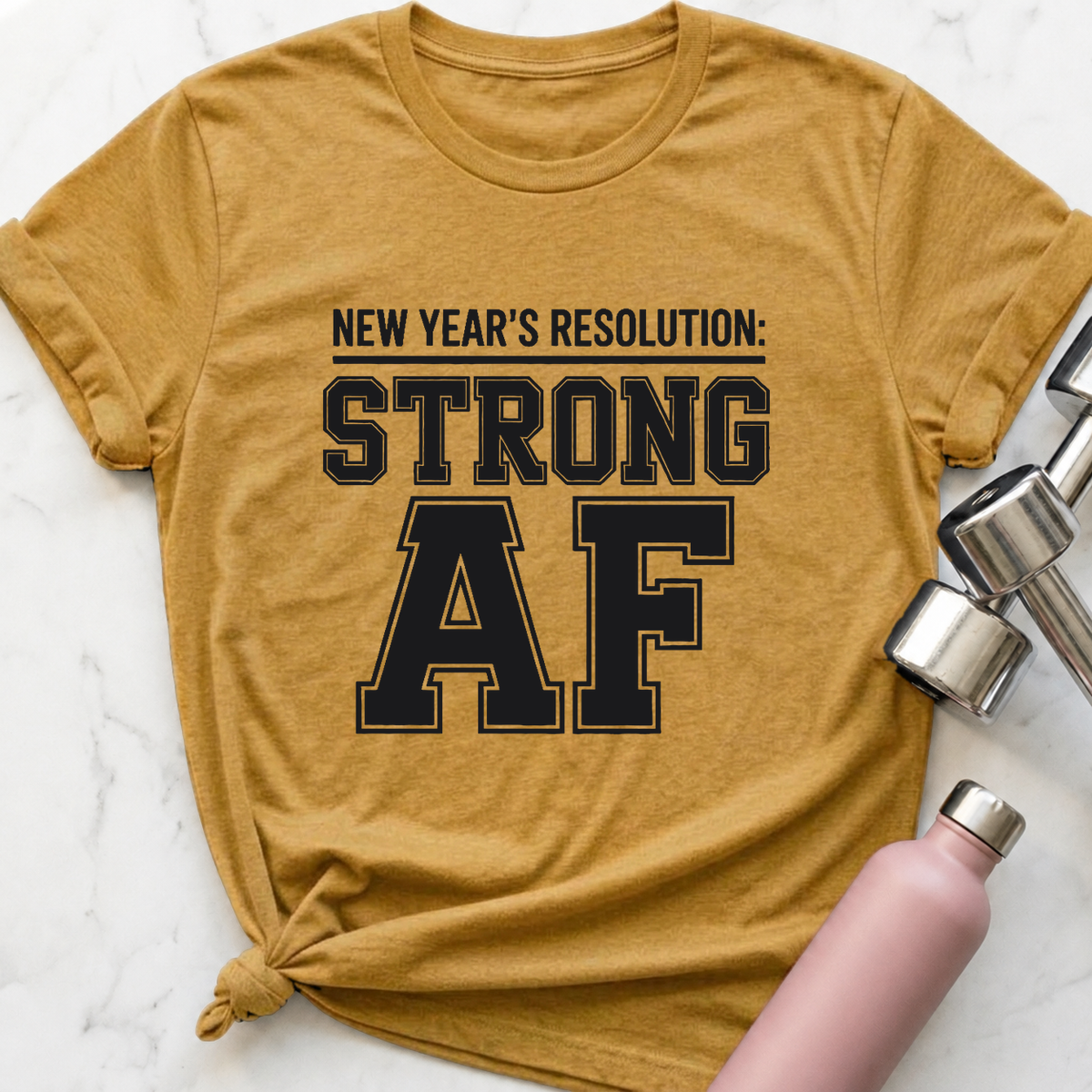 New Years Resolution Strong AF T-Shirt — Heather Mustard