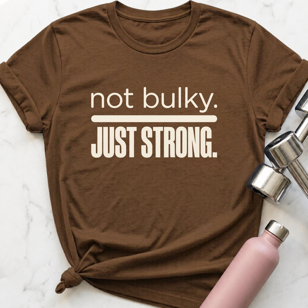 Not Bulky Just Strong T-Shirt — Heather Brown