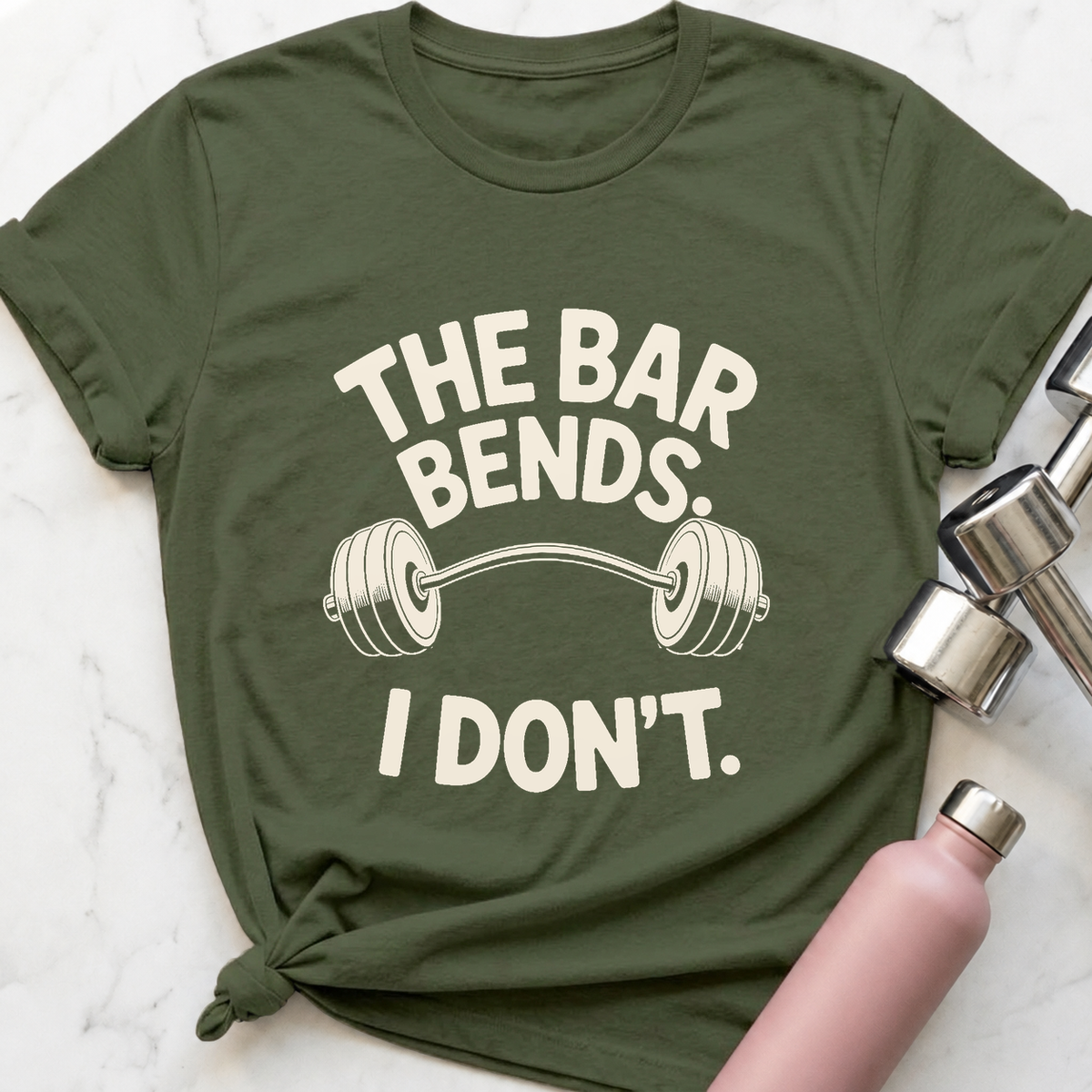 The Bar Bends I Don't T-Shirt — Military Green