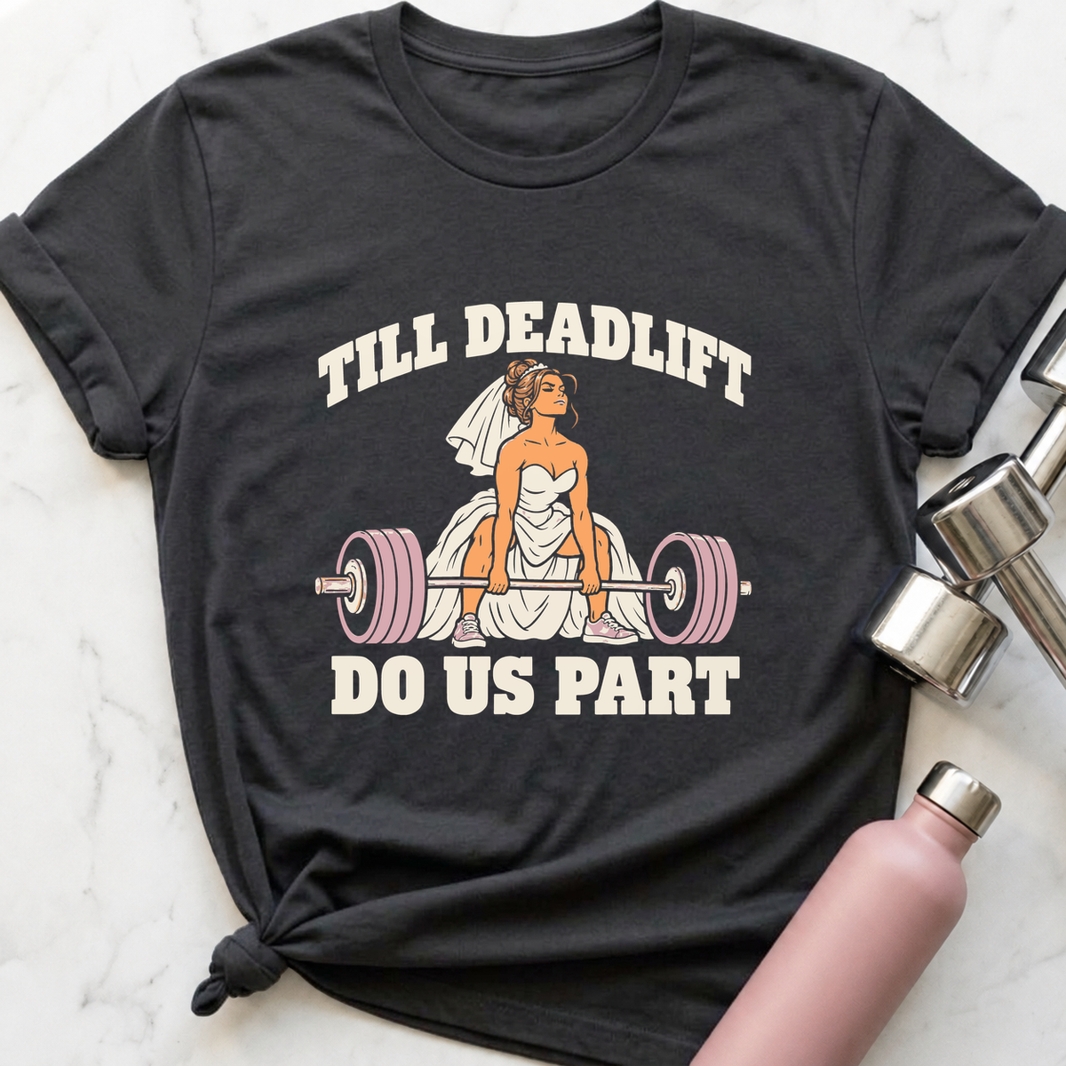 Till Deadlift Do Us Part Bride T-Shirt — Dark Grey Heather