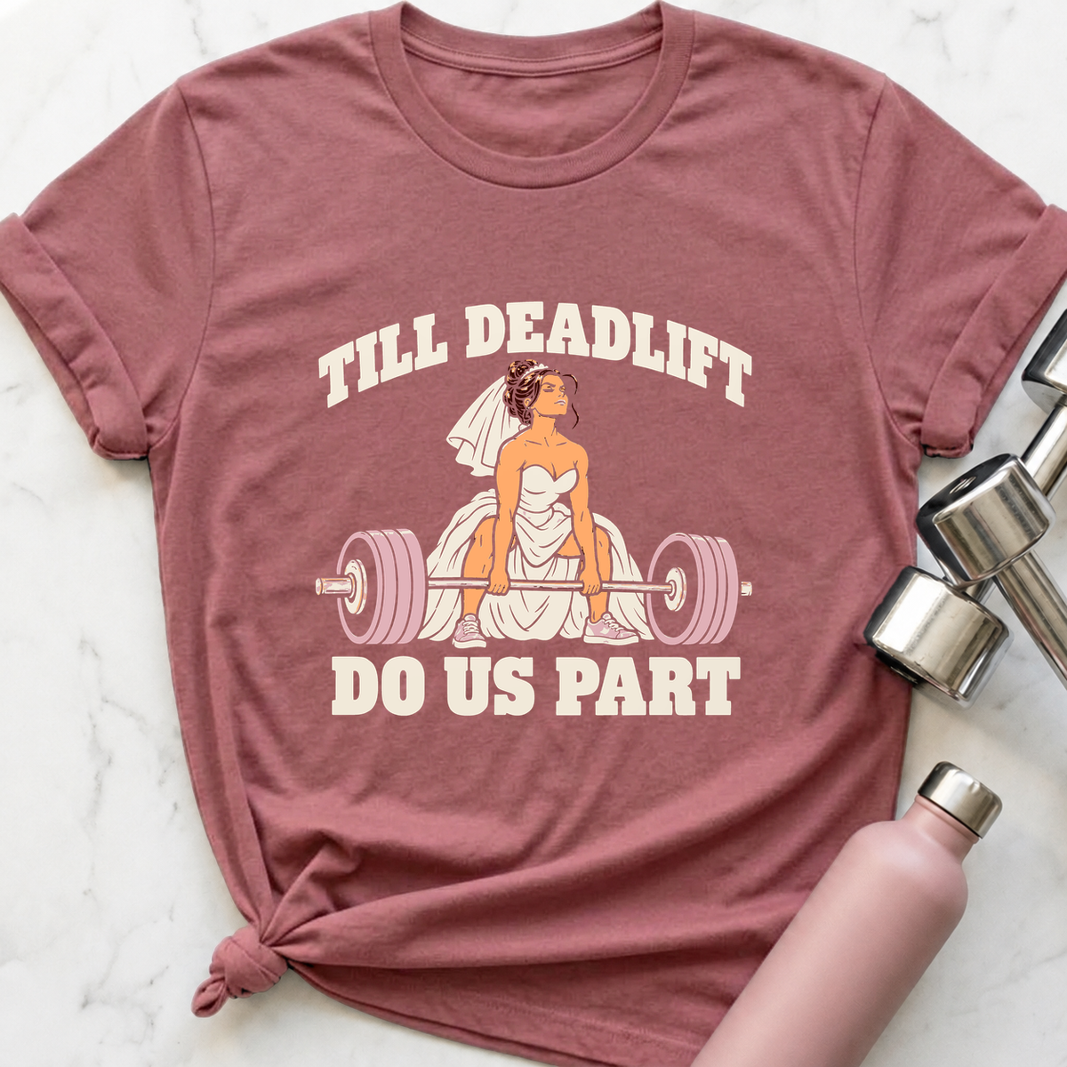 Till Deadlift Do Us Part Bride T-Shirt — Mauve