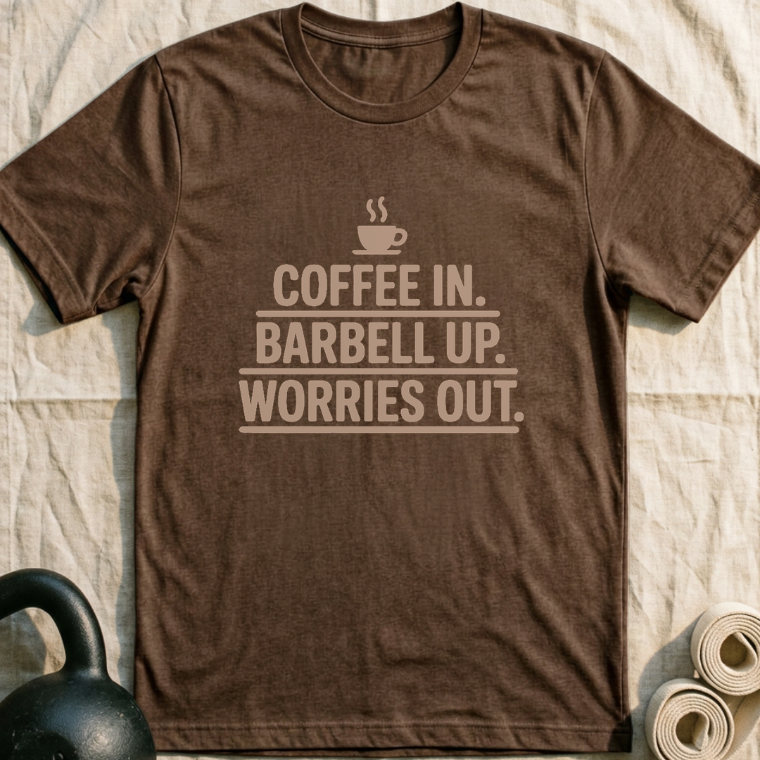 Coffee In Worries Out T-Shirt — Heather Brown