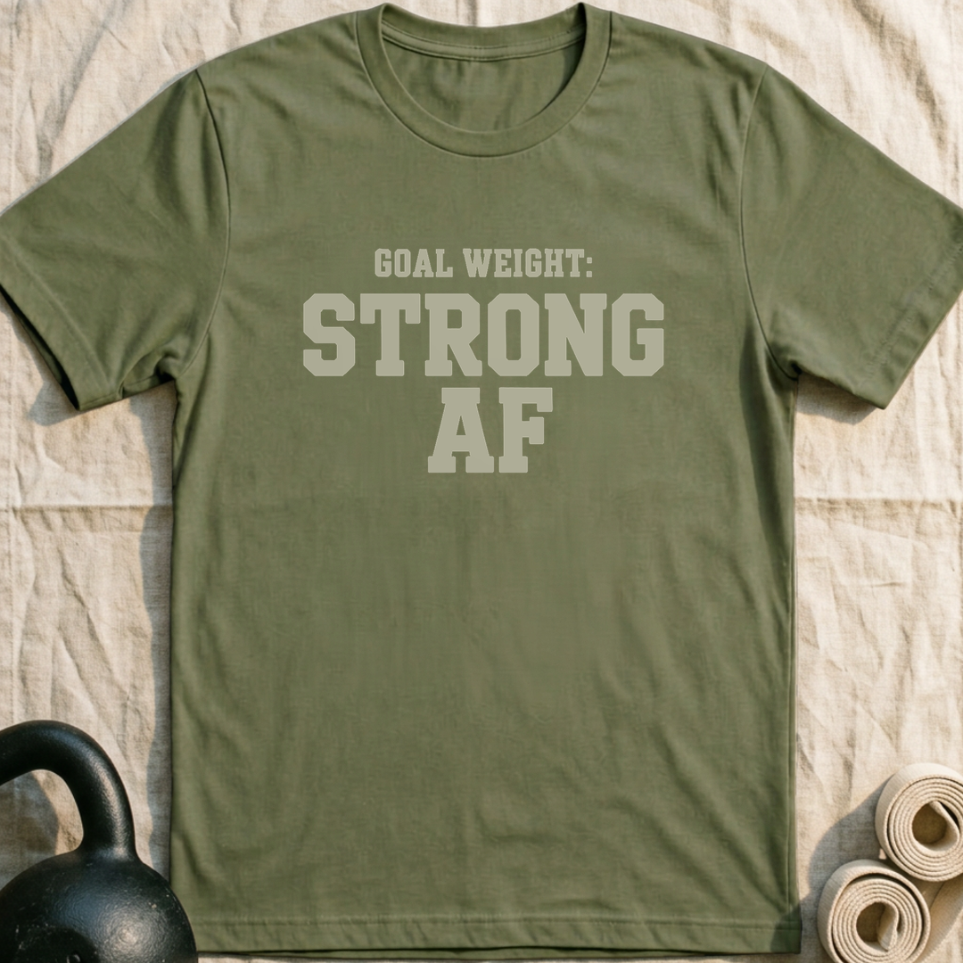 Goal Weight Strong AF T-Shirt — Military Green