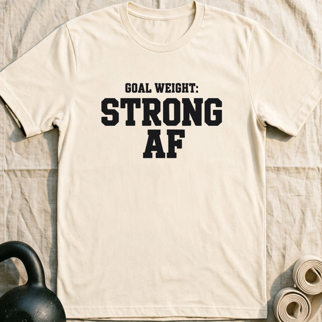 Goal Weight Strong AF T-Shirt — Natural