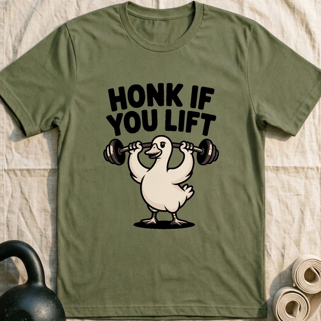 Honk If You Lift T-Shirt — Military Green