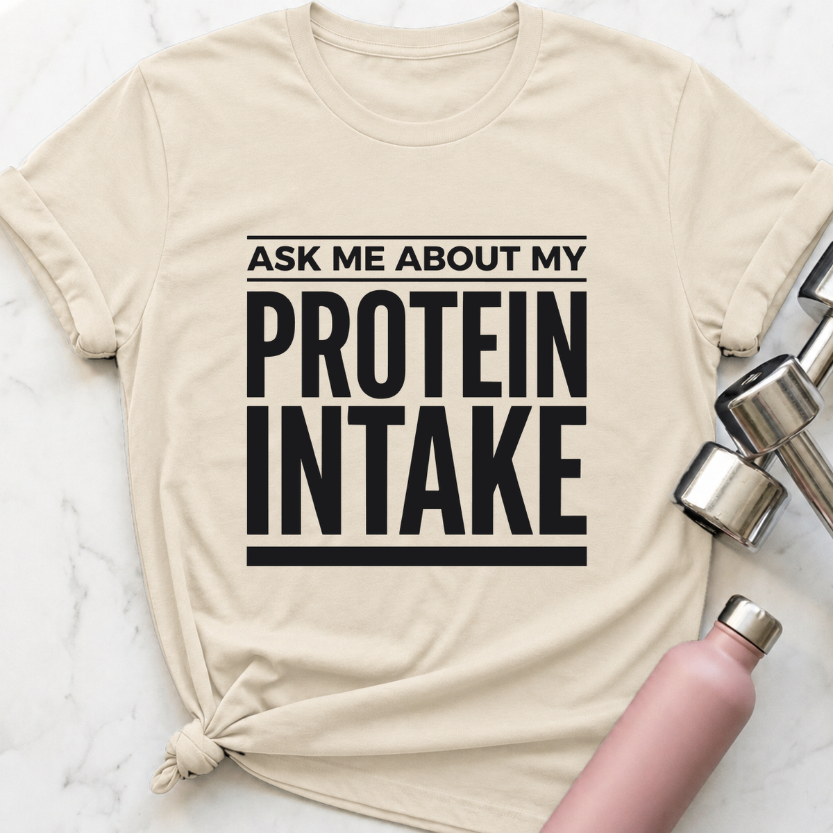 Ask Me About My Protein Intake T-Shirt — Natural