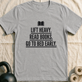 Lift Heavy Read Books Go To Bed Early T-Shirt — Athletic Heather