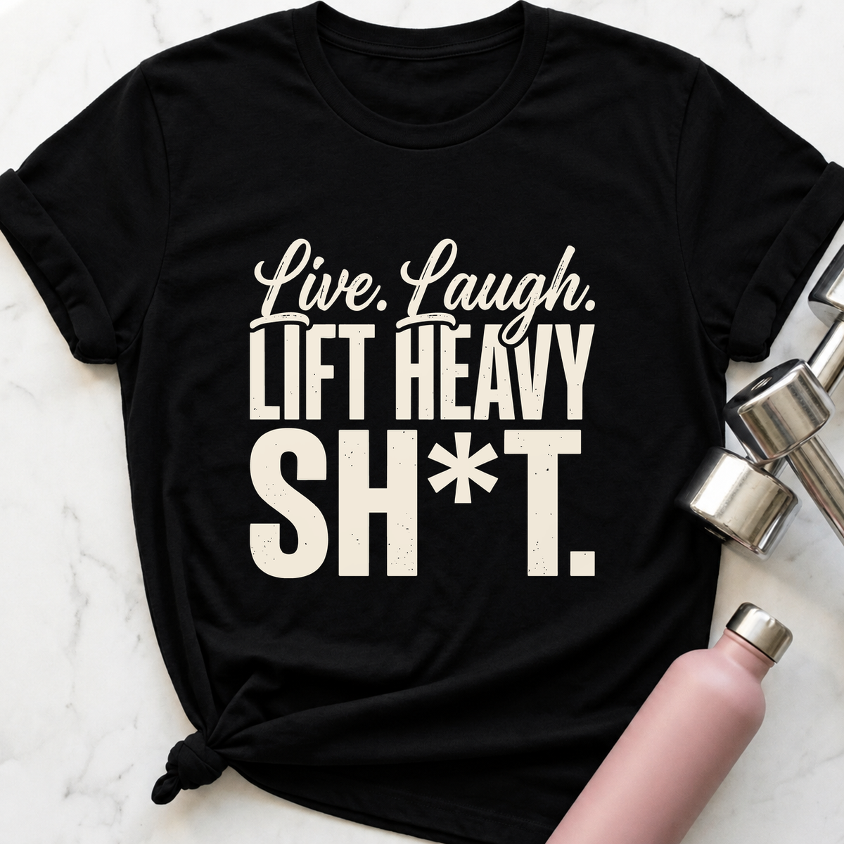 Live Laugh Lift Heavy Sh*t T-Shirt — Black