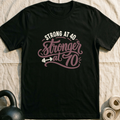 Stronger At 70 T-Shirt — Black