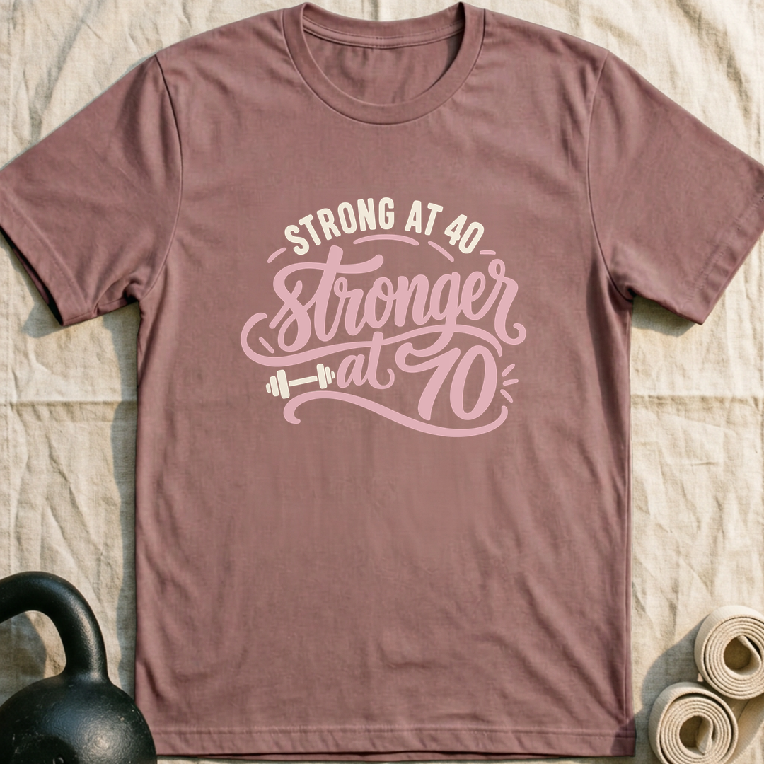 Stronger At 70 T-Shirt — Mauve