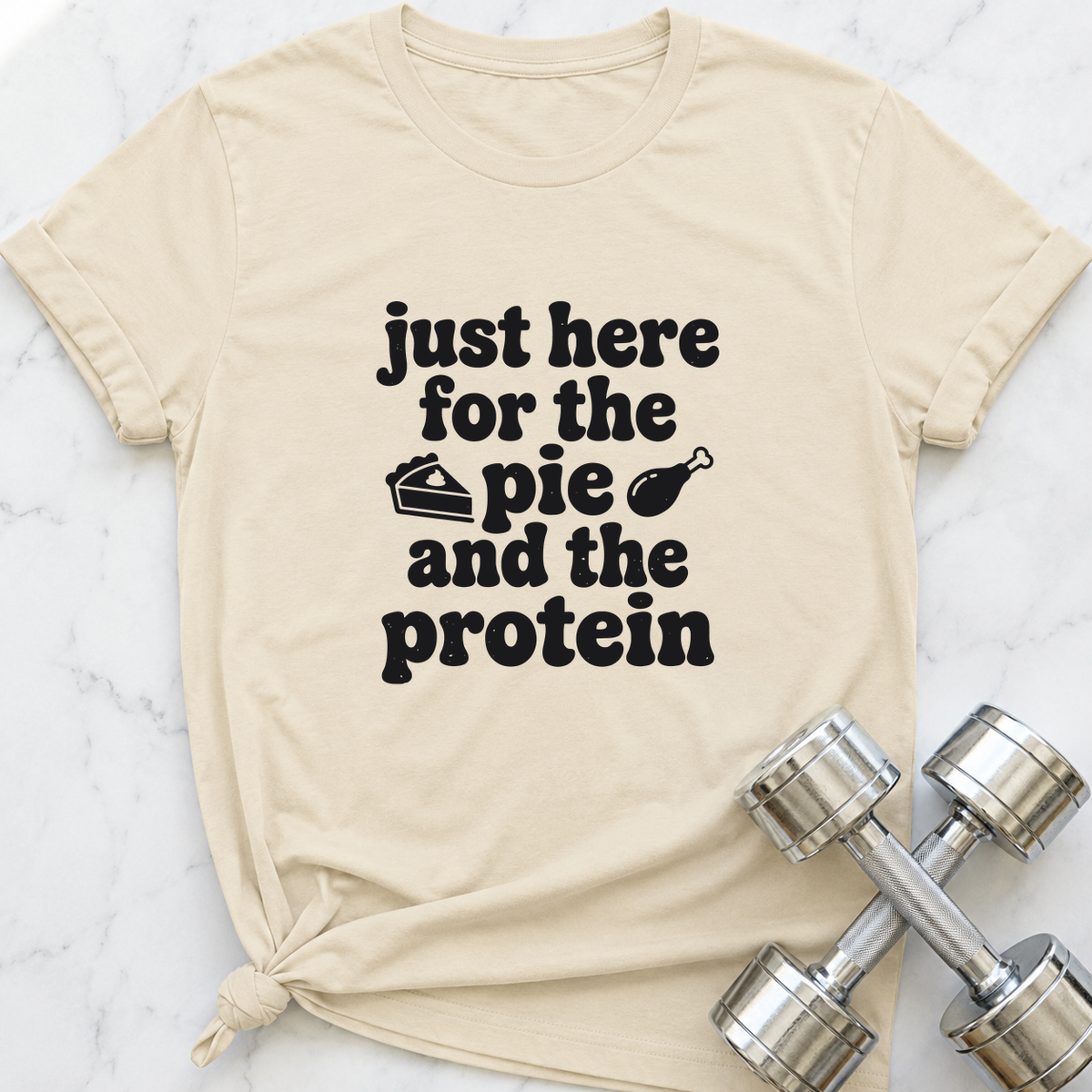 Just Here For The Pie And The Protein T-Shirt — Natural
