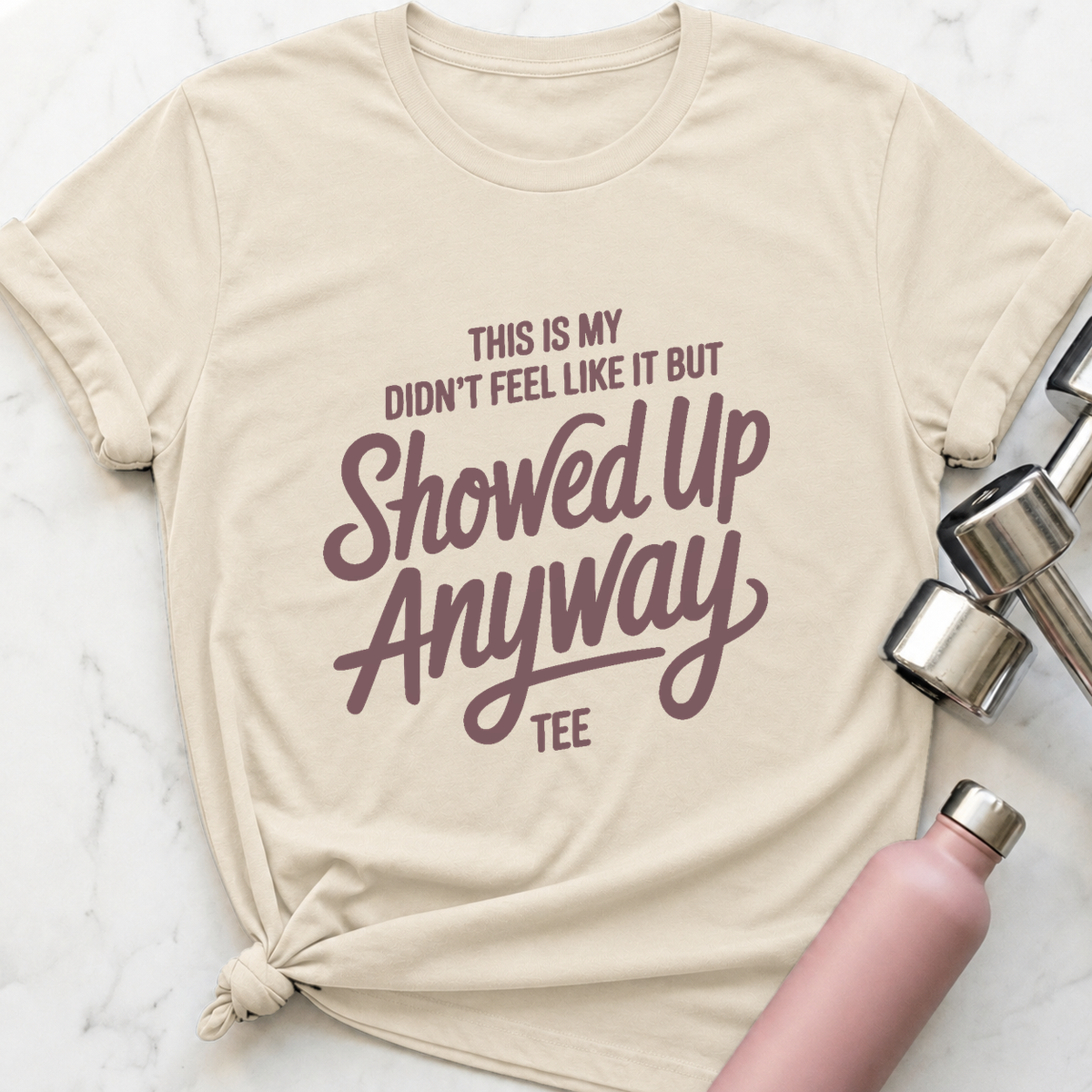 Showed Up Anyway Script T-Shirt — Natural