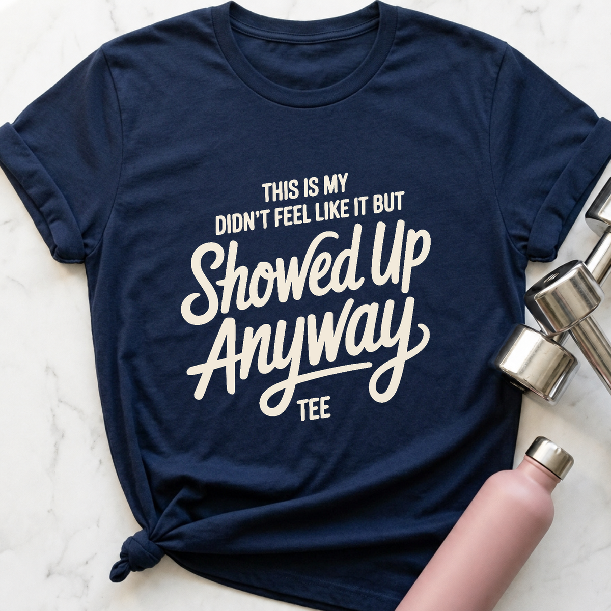 Showed Up Anyway Script T-Shirt — Navy