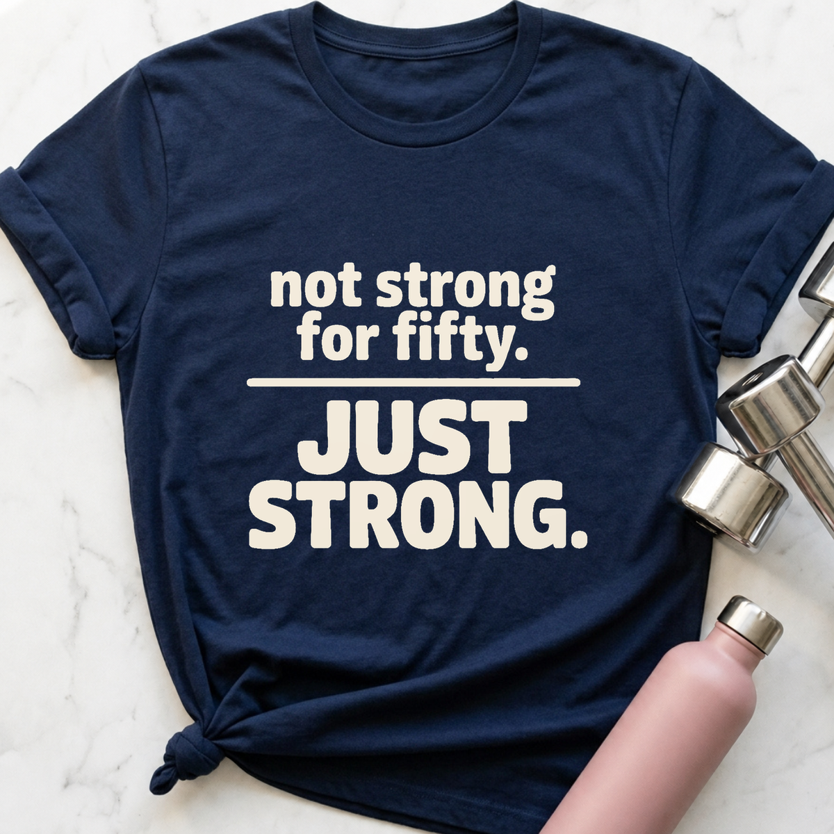 Not Strong For Fifty T-Shirt — Navy