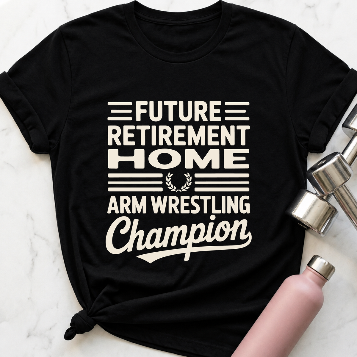 Retirement Home Arm Wrestling Champion T-Shirt — Black