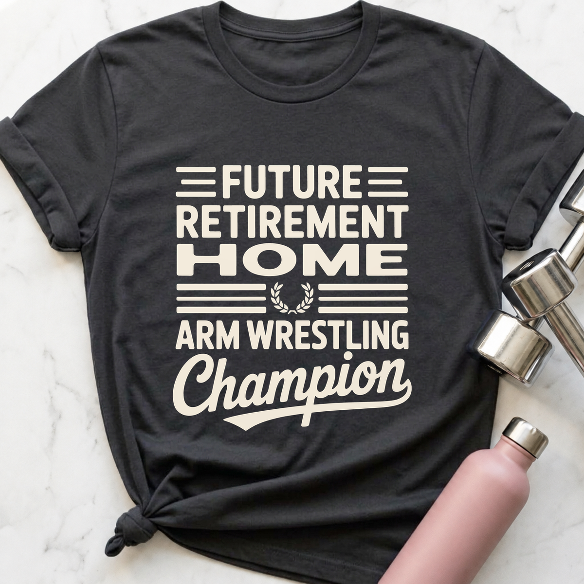 Retirement Home Arm Wrestling Champion T-Shirt — Dark Grey Heather