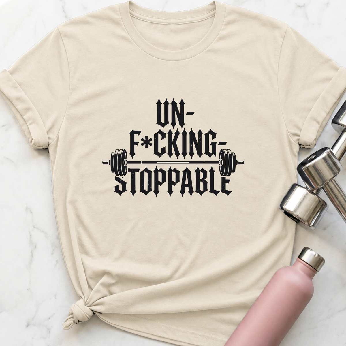 Un-F*cking-Stoppable T-Shirt — Natural