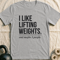 I Like Lifting Weights And Maybe 3 People T-Shirt — Athletic Heather