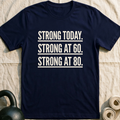 Strong Today Strong At 80 T-Shirt — Navy