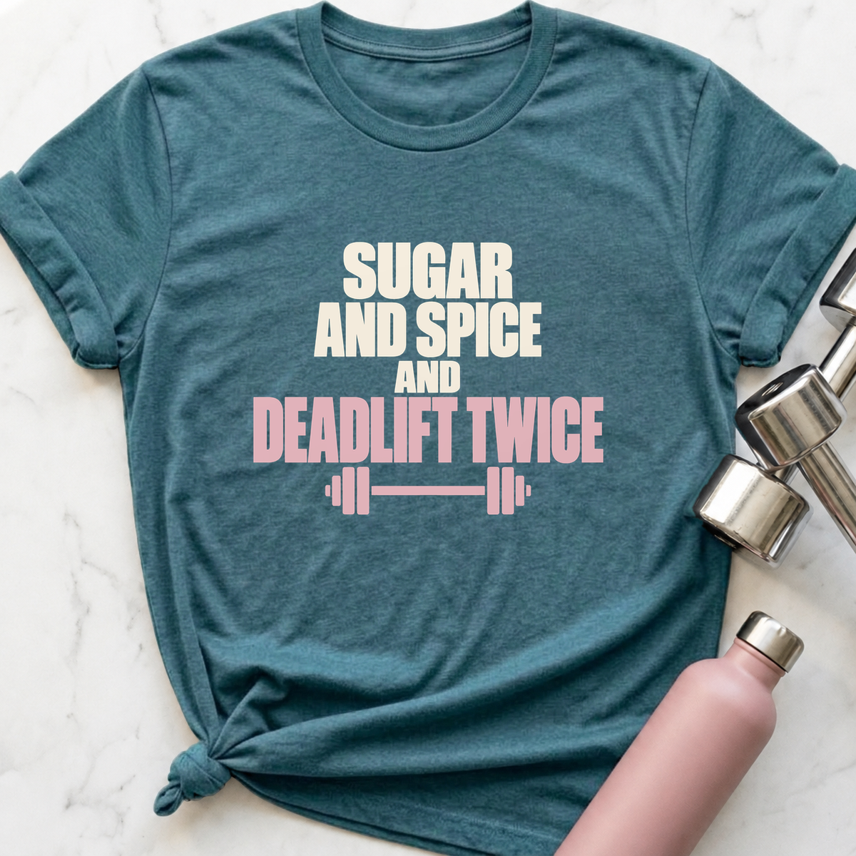 Sugar And Spice And Deadlift Twice T-Shirt — Heather Deep Teal