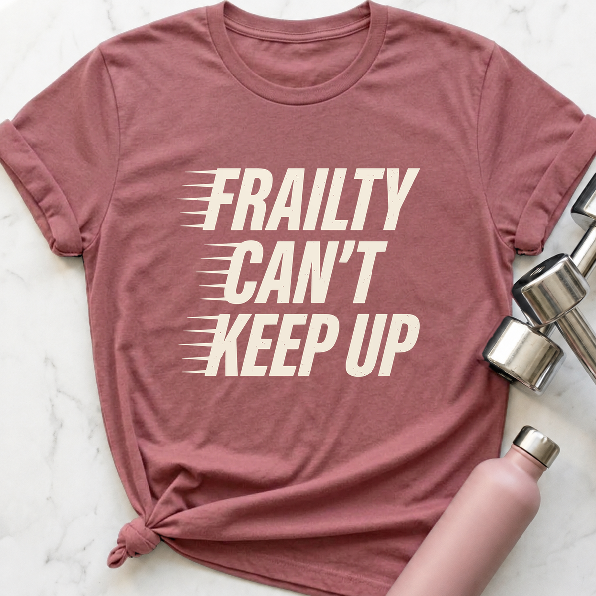 Frailty Can't Keep Up T-Shirt — Mauve