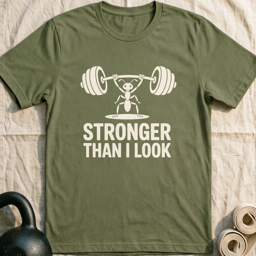 Stronger Than I Look T-Shirt — Military Green