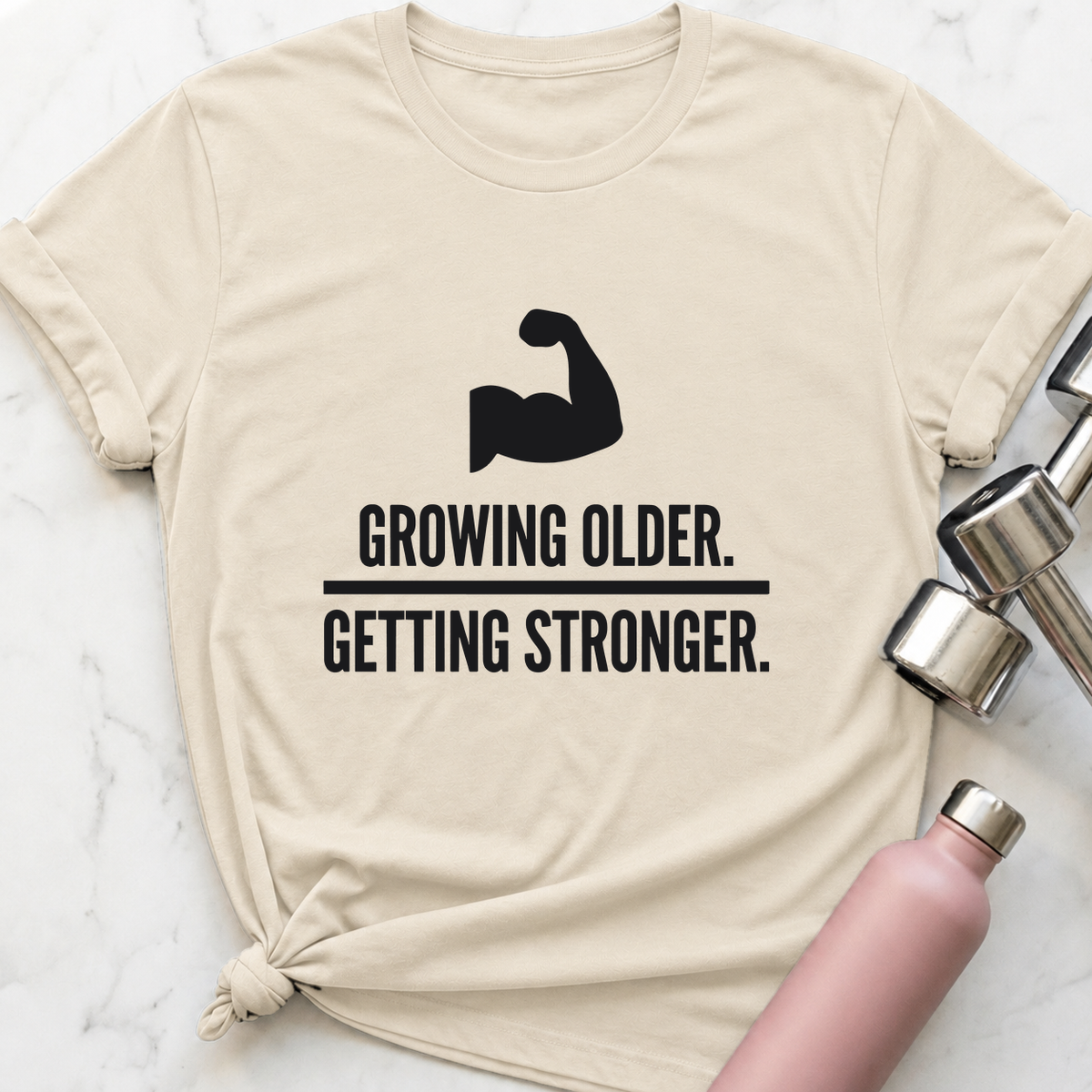 Growing Older Getting Stronger T-Shirt — Natural