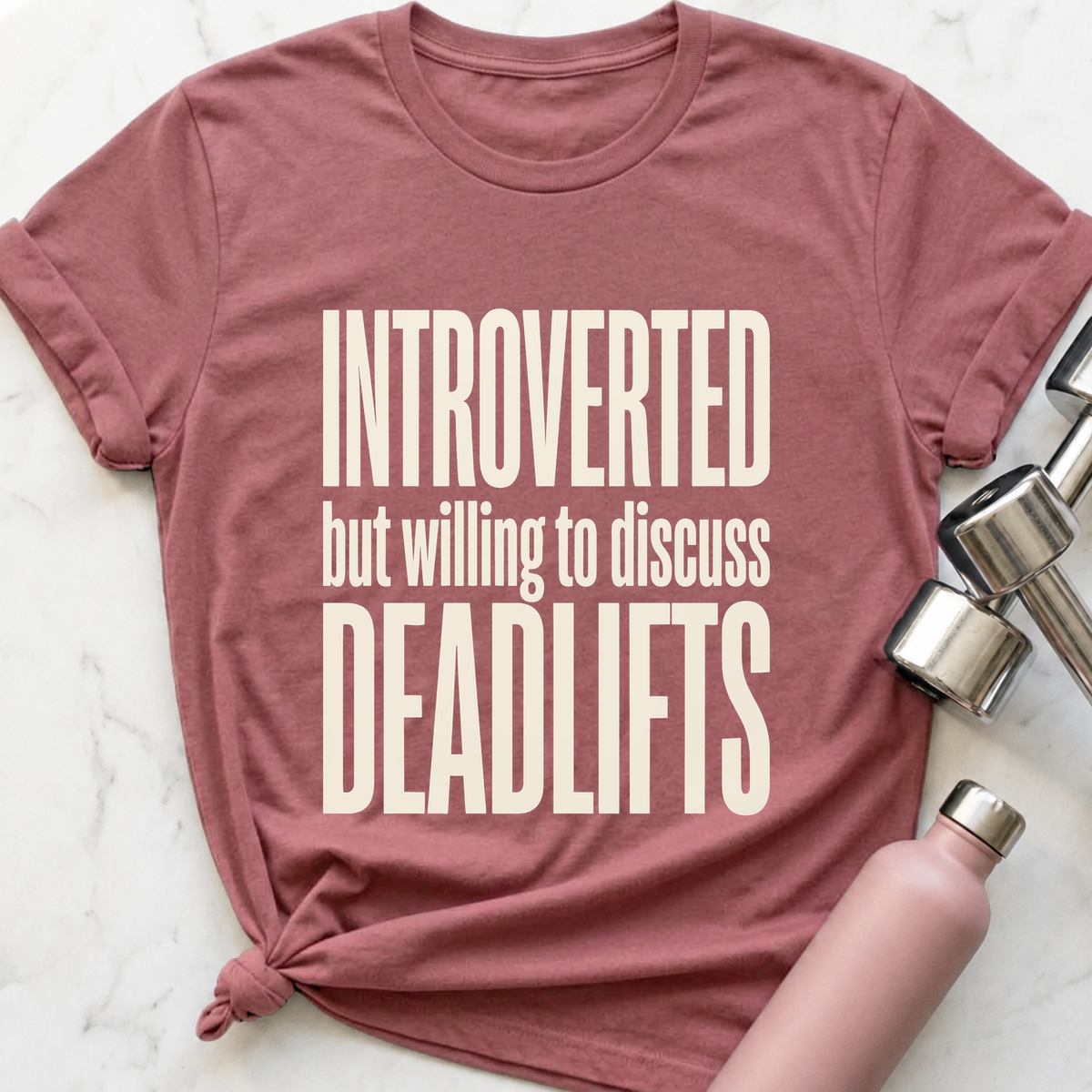 Introverted But Willing To Discuss Deadlifts T-Shirt — Mauve