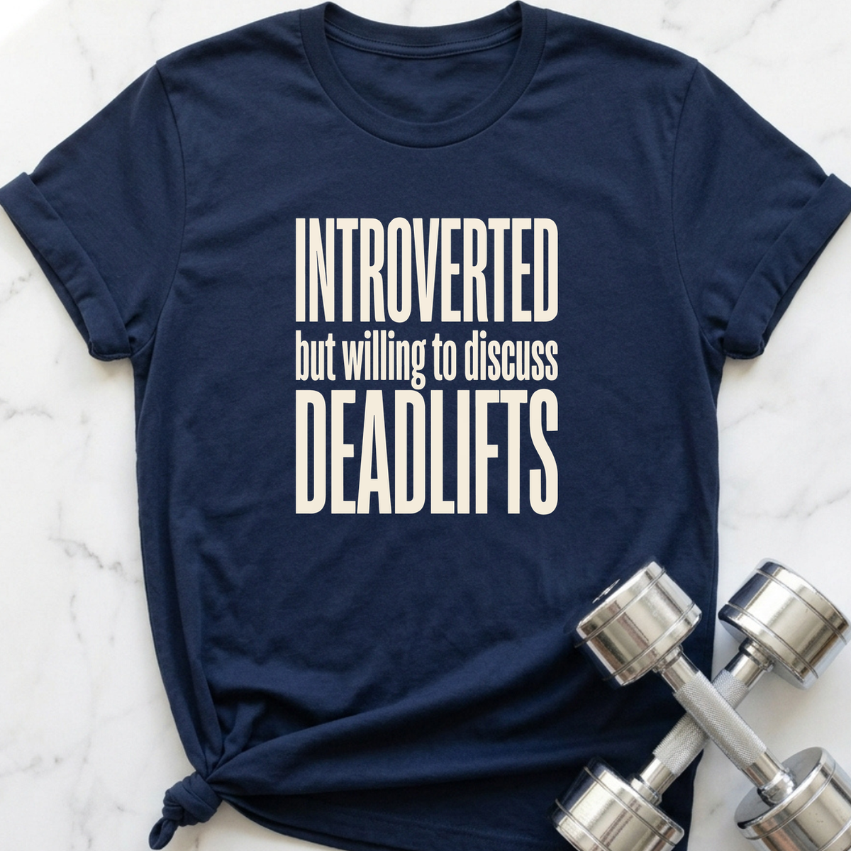 Introverted But Willing To Discuss Deadlifts T-Shirt — Navy