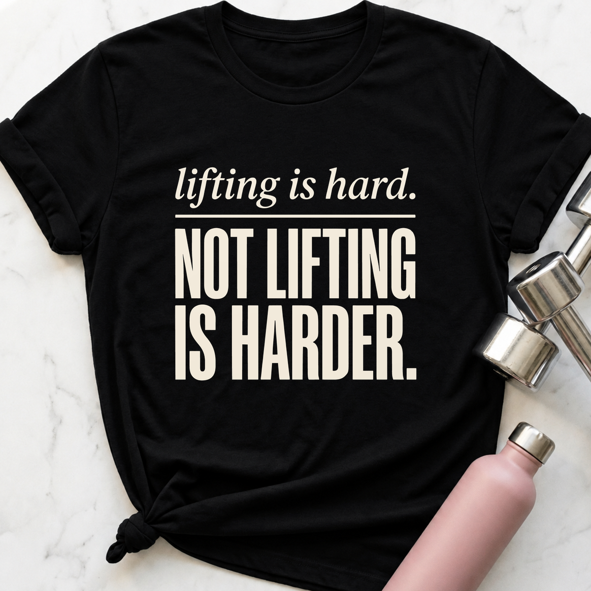 Lifting Is Hard Not Lifting Is Harder T-Shirt — Black