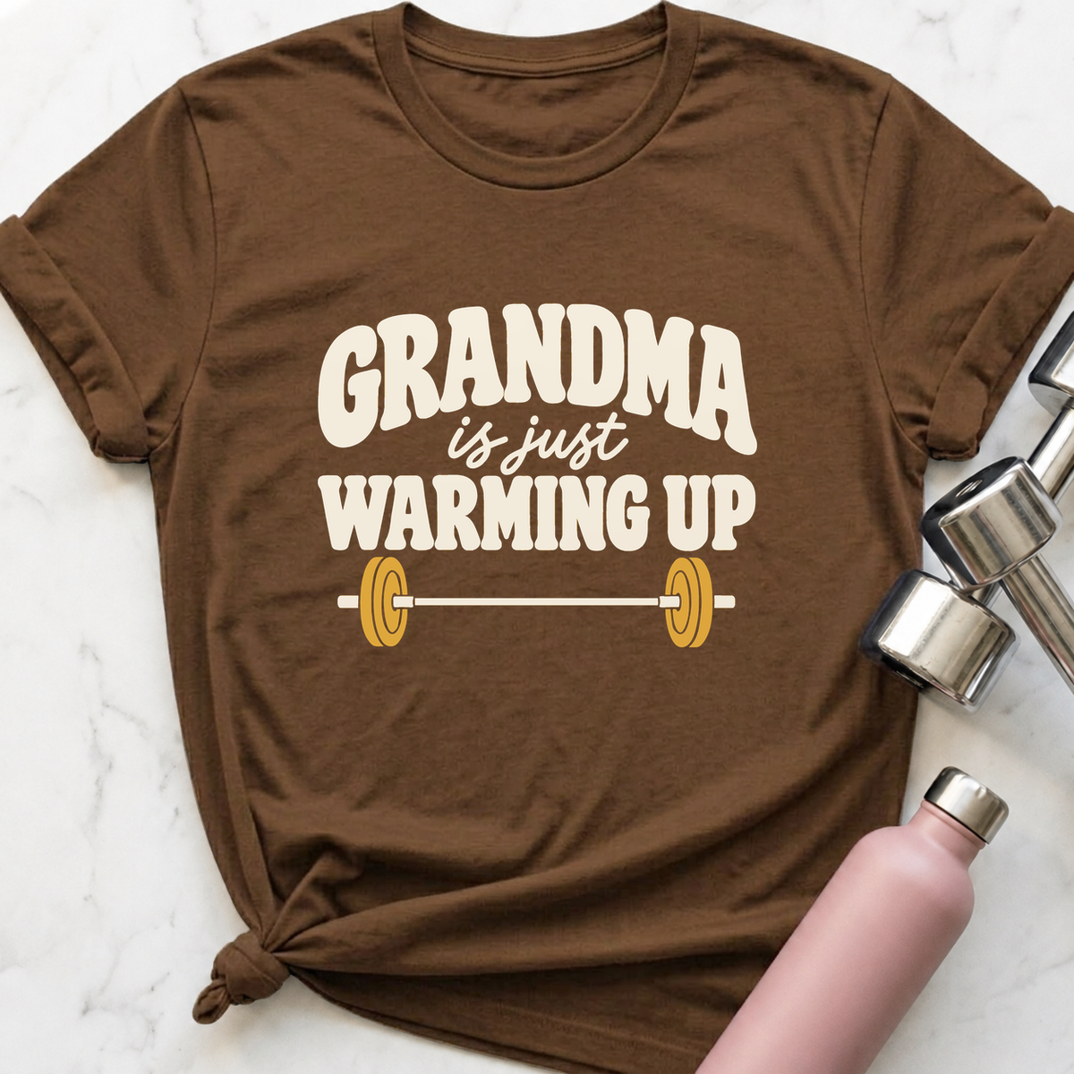 Grandma Is Just Warming Up T-Shirt — Heather Brown