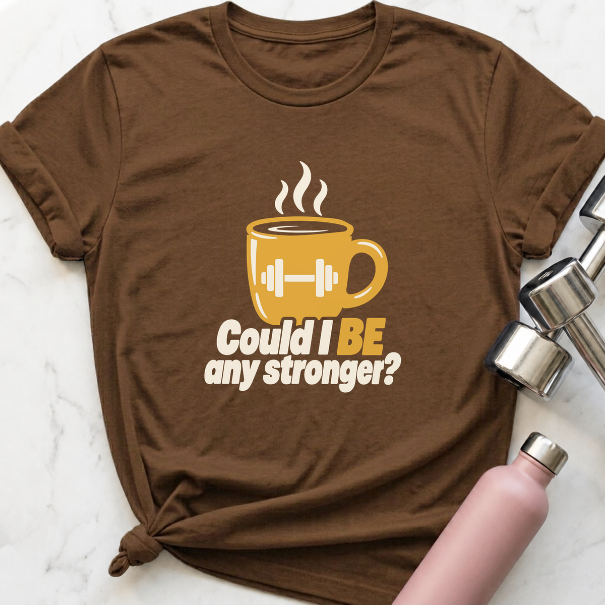 Could I Be Any Stronger Coffee T-Shirt — Heather Brown