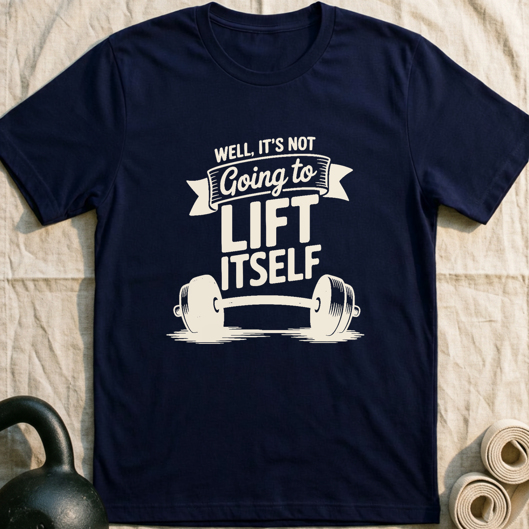 Not Going To Lift Itself T-Shirt — Navy