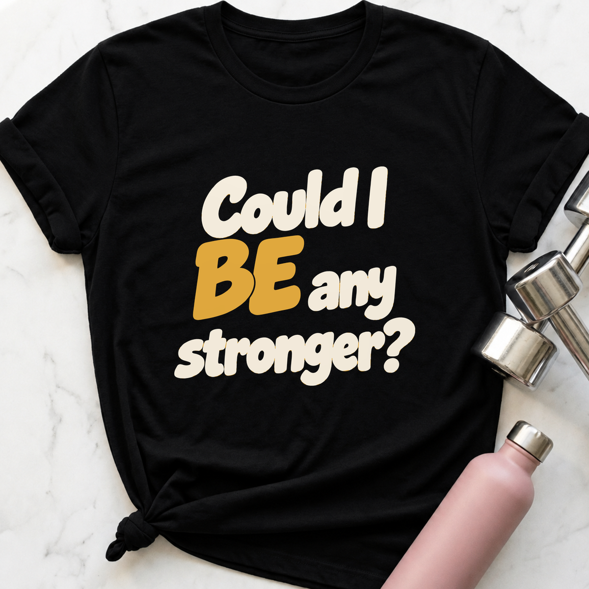Could I Be Any Stronger T-Shirt — Black